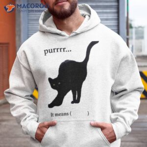 Cat Purr It Mean Shirt