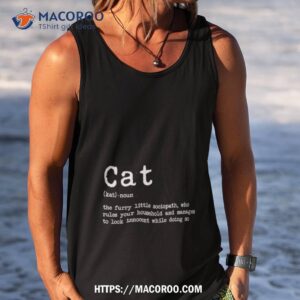 cat the furry little sociopath who rules your household shirt tank top
