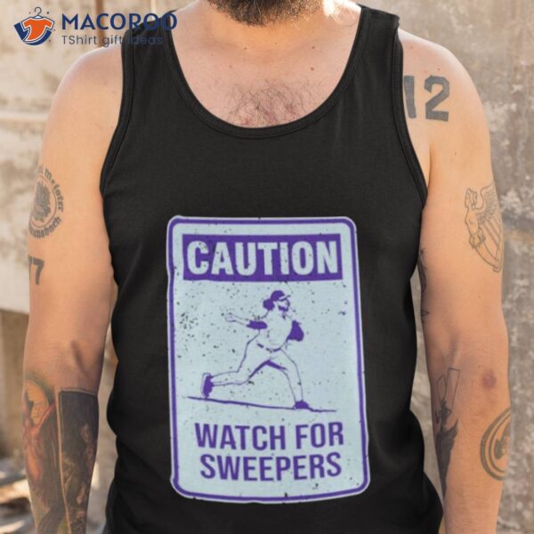 Caution Watch For Sweepers Shirt