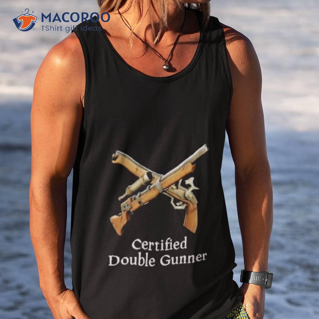 Certified Double Gunner Shirt Certified Double Gunner Shirt