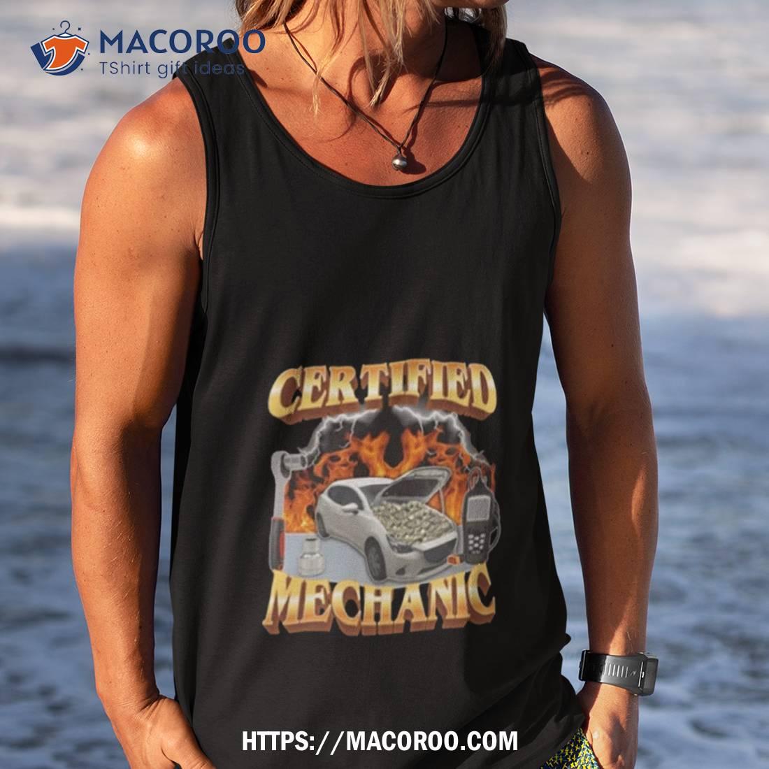 Certified Mechanic Shirt Certified Mechanic Shirt
