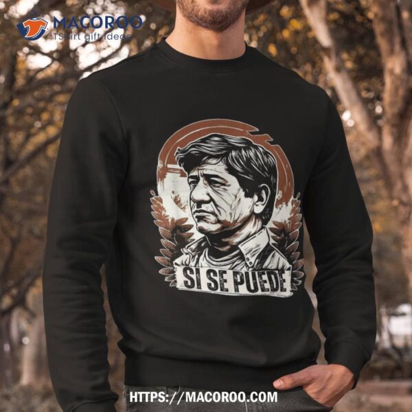 Cesar Chavez Day Si Se Puede Mexican Labor Pride March 31 Shirt, Labor Day Gifts For Employees