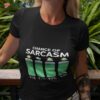 Chance Of Sarcasm Weather Shirt