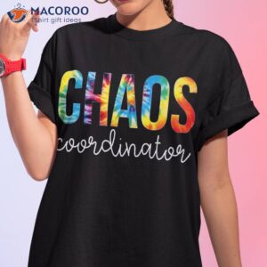 chaos coordinator tie dye appreciation day back to school shirt tshirt 1