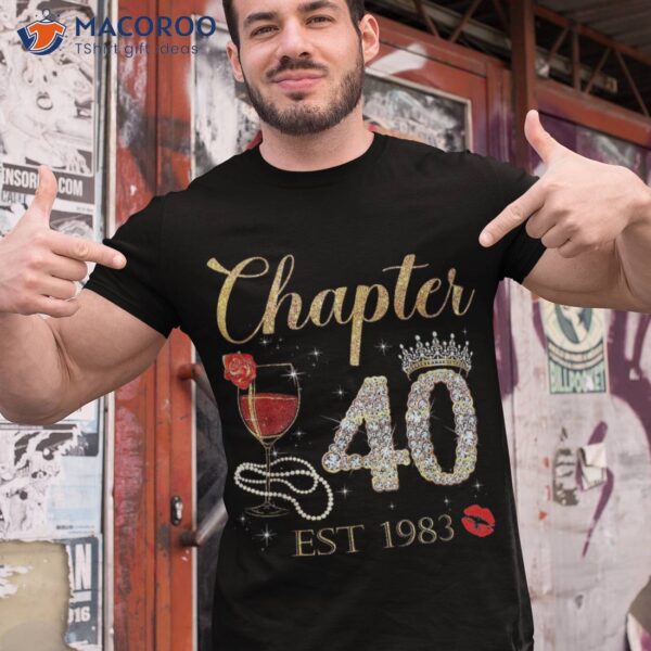 Chapter 40 Years Est 1983 40th Birthday Red Rose Wine Crown Shirt