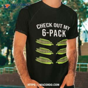 Check Out My Six Pack Corn Funny 6 Gym Lovers Shirt