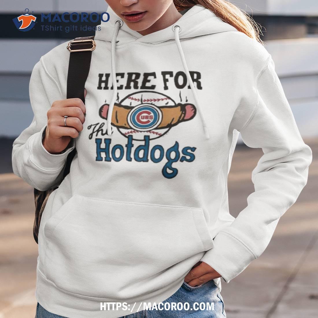Chicago Cubs Here For The Hotdogs Shirt Chicago Cubs Here For The Hotdogs Shirt