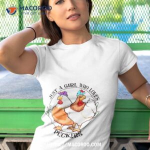 chicken just a girl who loves peckers shirt tshirt 1