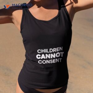 Children Cannot Consenshirt