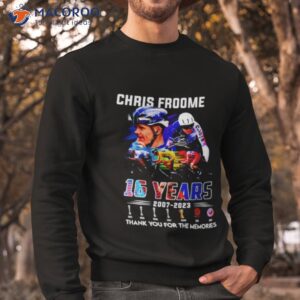 chris froome 16 years 2007 2023 thank you for the memories shirt sweatshirt