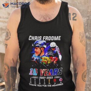 chris froome 16 years 2007 2023 thank you for the memories shirt tank top