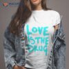 Chris Martin Love Is The Drug Just Say Yes Shirt