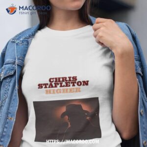 Chris Stapleton Higher Shirt
