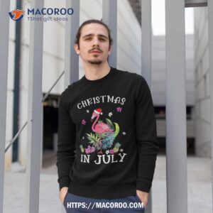 christmas in july s for pink flamingo shirt sweatshirt 1