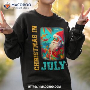 christmas in july santa beach summer summer shirt sweatshirt 2