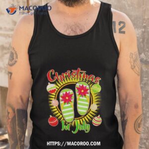 christmas in july summer flip flops shirt tank top