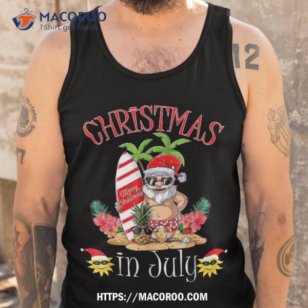 Christmas In July Tshirt Funny Santa Summer Beach Vacation Shirt