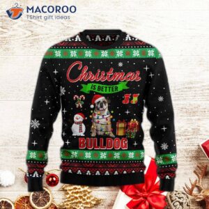 Christmas Is Better With A Bulldog Ugly Sweater.