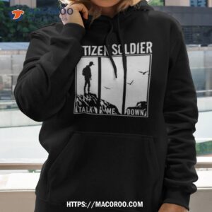Citizen Soldier Talk Me Down Shirt 1 citizen soldier talk me down shirt hoodie