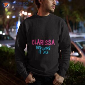 Clarissa Explains It All Shirt 2 clarissa explains it all shirt sweatshirt