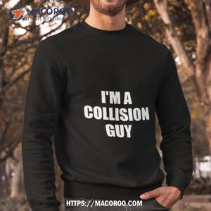 cm punk i m a collision guy shirt sweatshirt