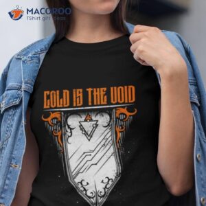 cold is the void shirt tshirt