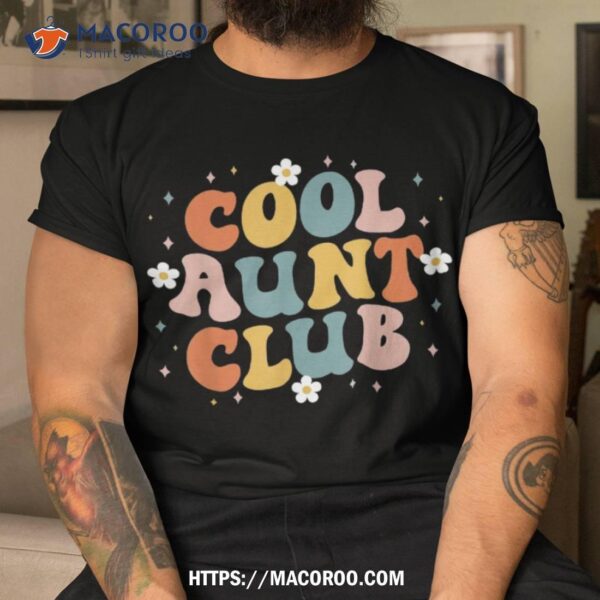 Colorful Floral Retro Groovy Cool Aunt Club Aunts Aunties Shirt