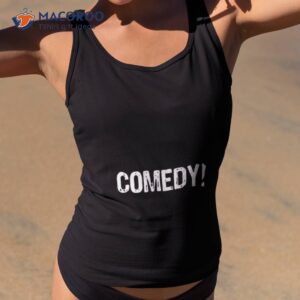 comedy i love comedy shirt tank top 2