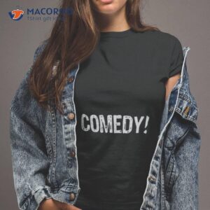 Comedy I Love Comedy Shirt