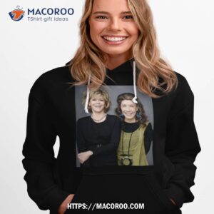 comedy series grace and frankie shirt hoodie 1