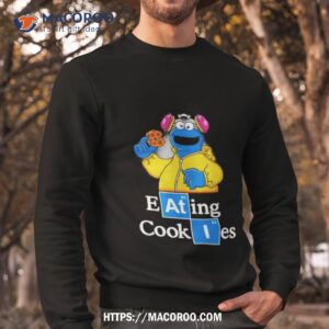 cookie monster breaking bad eating cookies shirt sweatshirt