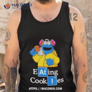 cookie monster breaking bad eating cookies shirt tank top