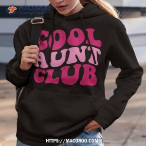 cool aunt club funny aunt apparel cute aunt groovy shirt hoodie 3