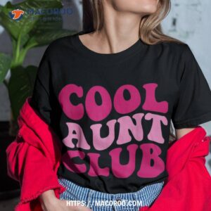 cool aunt club funny aunt apparel cute aunt groovy shirt tshirt