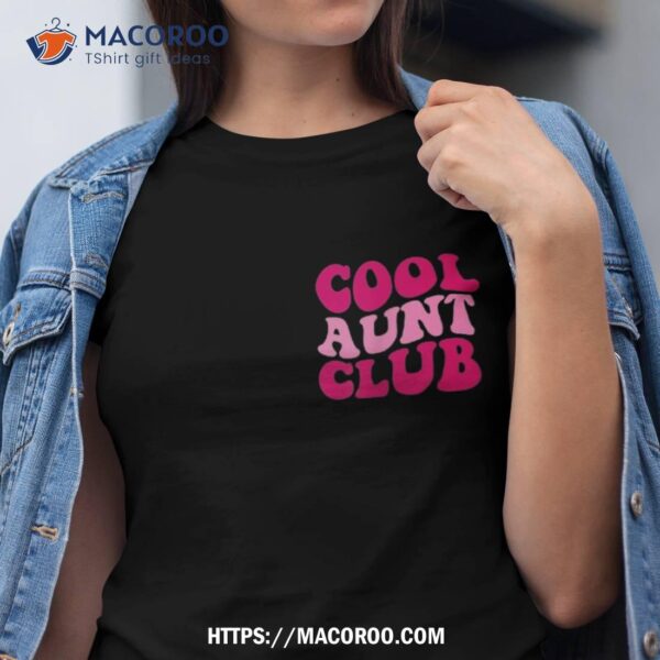 Cool Aunt Club Funny Aunt Saying Cute Aunt Groovy Shirt