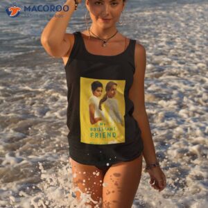 cool friend movie my brilliant friend shirt tank top