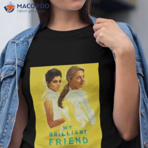 Cool Friend Movie My Brilliant Friend Shirt