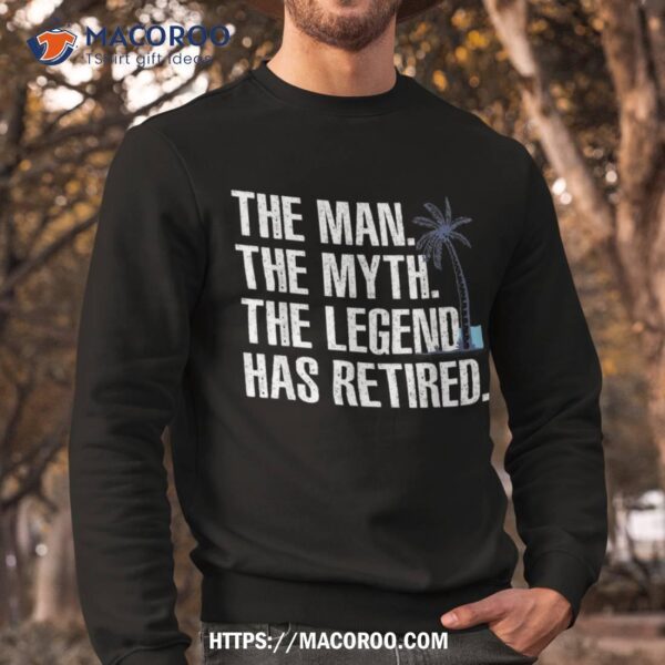 Cool Retiret For Grandpa Dad Retired Man Myth Legend Shirt