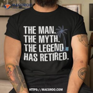 Cool Retiret For Grandpa Dad Retired Man Myth Legend Shirt