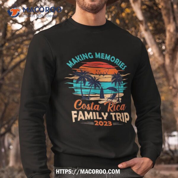 Costa Rica 2023 Making Memories Family Trip Vacation Shirt