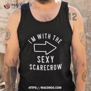 Couples Halloween Costume Shirts I'm With The Sexy Scarecrow Shirt, Halloween Gift 3 couples halloween costume shirts i m with the sexy scarecrow shirt halloween gift tank top
