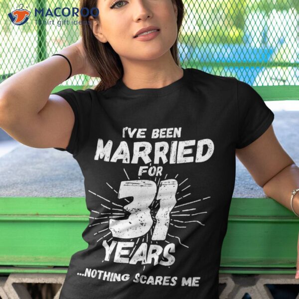 Couples Married 31 Years – Funny 31st Wedding Anniversary Shirt