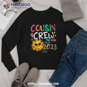 cousin crew 2023 family making memories together shirt sweatshirt