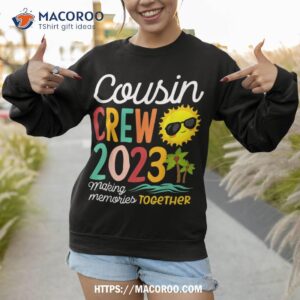 cousin crew 2023 summer vacation beach family trip matching shirt sweatshirt 1