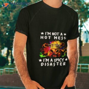 Cows Not A Hot Mess I’m A Spicy Disaster Shirt