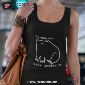 cpardon me while i overthink shirt tank top 4