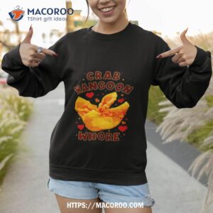 crab rangoon whore shirt sweatshirt