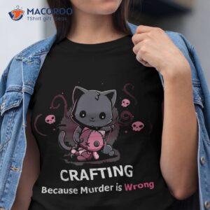 crafting because murder is wrong halloween funny cat shirt tshirt