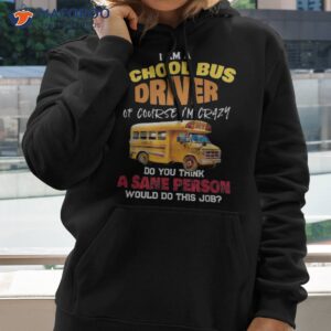 crazy school bus driver back to funny shirt hoodie 2