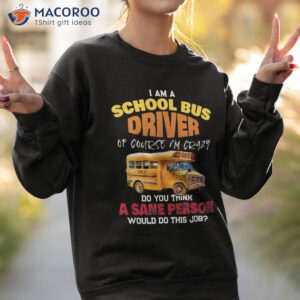 crazy school bus driver back to funny shirt sweatshirt 2